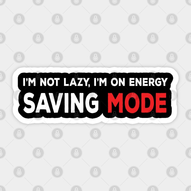 I am not lazy, I am on energy saving mode funny sarcastic comment Sticker by NIKA13